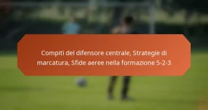 featured-image-compiti-del-difensore-centrale-strategie-di-marcatura-sfide-aeree-nella-formazione-5-2-3