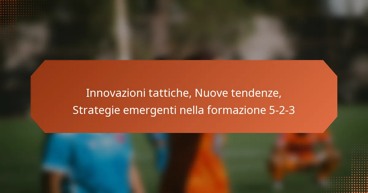 featured-image-innovazioni-tattiche-nuove-tendenze-strategie-emergenti-nella-formazione-5-2-3