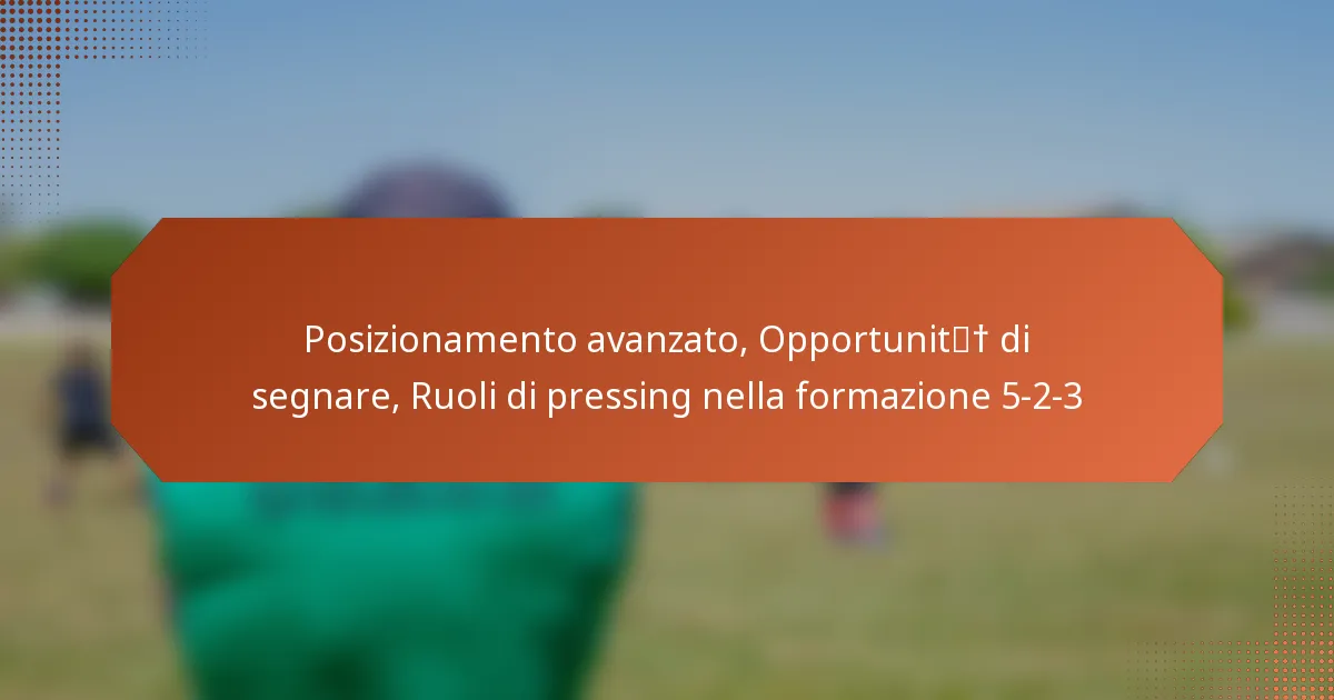 featured-image-posizionamento-avanzato-opportunit-di-segnare-ruoli-di-pressing-nella-formazione-5-2-3