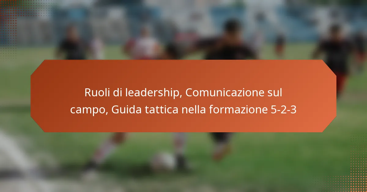 featured-image-ruoli-di-leadership-comunicazione-sul-campo-guida-tattica-nella-formazione-5-2-3